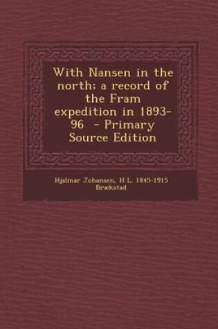 Cover of With Nansen in the North; A Record of the Fram Expedition in 1893-96 - Primary Source Edition