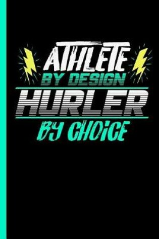 Cover of Athlete By Design Hurler By Choice