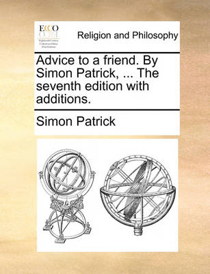 Book cover for Advice to a Friend. by Simon Patrick, ... the Seventh Edition with Additions.