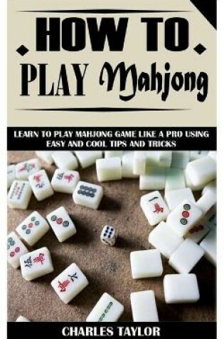 Cover of How to Play Mahjong