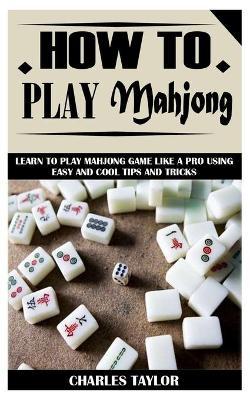 Book cover for How to Play Mahjong