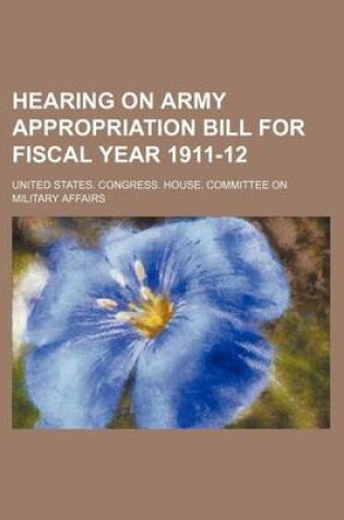 Cover of Hearing on Army Appropriation Bill for Fiscal Year 1911-12