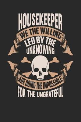 Book cover for Housekeeper We the Willing Led by the Unknowing Are Doing the Impossible for the Ungrateful