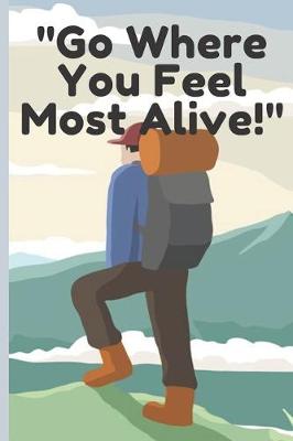 Book cover for Go Where You Feel Most Alive!