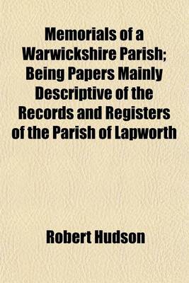 Book cover for Memorials of a Warwickshire Parish; Being Papers Mainly Descriptive of the Records and Registers of the Parish of Lapworth