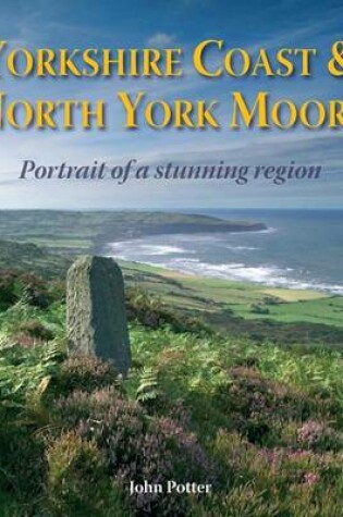 Cover of Yorkshire Coast and North York Moors - Portrait of a Stunning Region