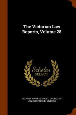 Cover of The Victorian Law Reports, Volume 28