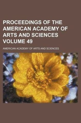 Cover of Proceedings of the American Academy of Arts and Sciences Volume 49