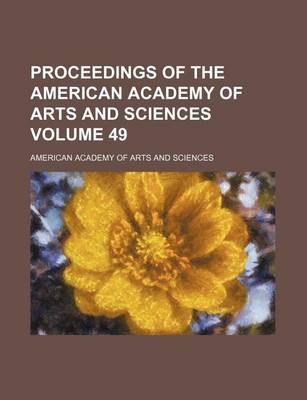 Book cover for Proceedings of the American Academy of Arts and Sciences Volume 49