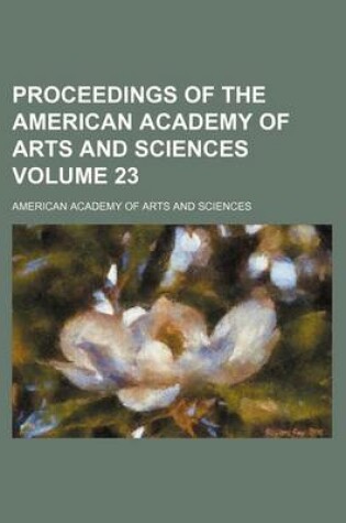 Cover of Proceedings of the American Academy of Arts and Sciences Volume 23