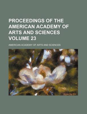 Book cover for Proceedings of the American Academy of Arts and Sciences Volume 23