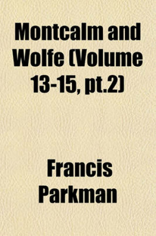 Cover of Montcalm and Wolfe (Volume 13-15, PT.2)