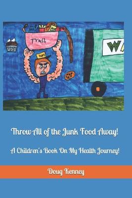 Book cover for Throw All of the Junk Food Away!