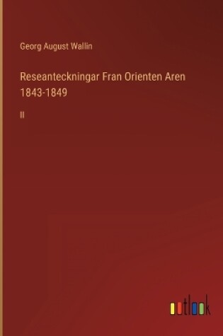 Cover of Reseanteckningar Fran Orienten Aren 1843-1849