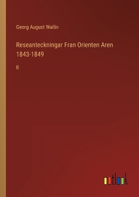 Book cover for Reseanteckningar Fran Orienten Aren 1843-1849