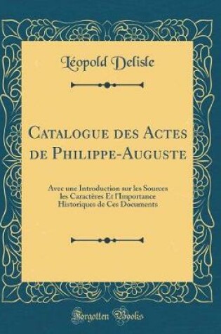 Cover of Catalogue Des Actes de Philippe-Auguste