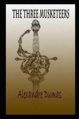 Cover of The Three Musketeers By Alexandre Dumas An Annotated Historical Novel