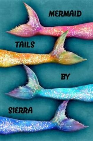 Cover of Mermaid Tails by Sierra