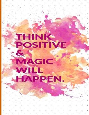 Book cover for Think Positive and Magic Will Happen