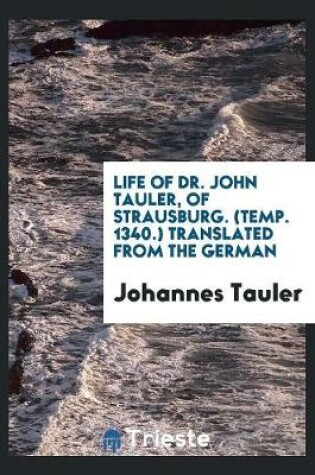 Cover of Life of Dr. John Tauler, of Strausburg. (Temp. 1340.)