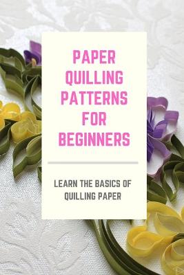 Book cover for Paper Quilling Patterns for Beginners