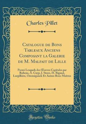 Book cover for Catalogue de Bons Tableaux Anciens Composant La Galerie de M. Malfait de Lille