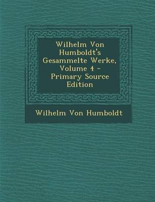 Book cover for Wilhelm Von Humboldt's Gesammelte Werke, Volume 4