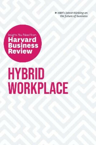 Cover of Hybrid Workplace: The Insights You Need from Harvard Business Review