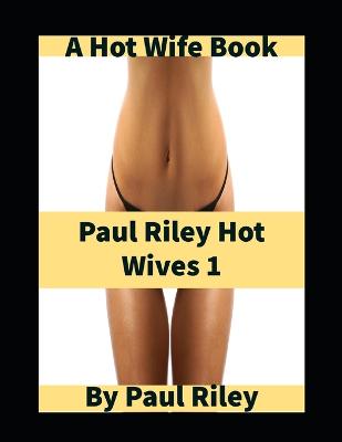 Book cover for Paul Riley Hot Wives 1