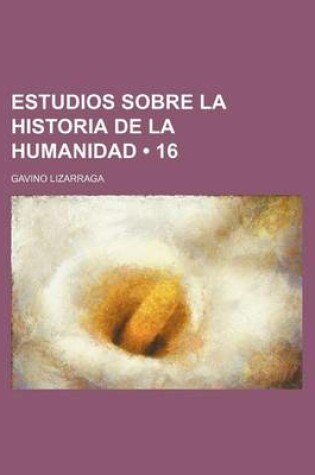 Cover of Estudios Sobre La Historia de La Humanidad (16)