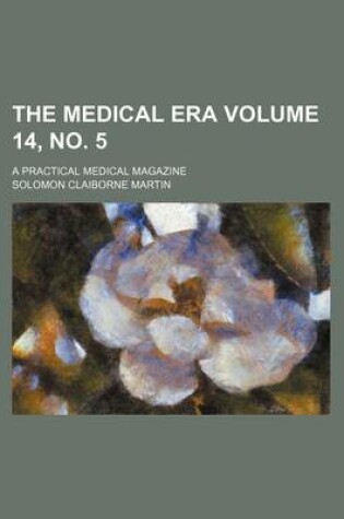 Cover of The Medical Era Volume 14, No. 5; A Practical Medical Magazine