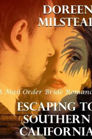 Cover of Escaping to Southern California: A Mail Order Bride Romance