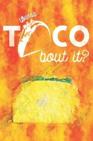 Cover of Wanna Taco Bout It?