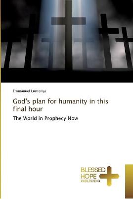 Book cover for God's plan for humanity in this final hour