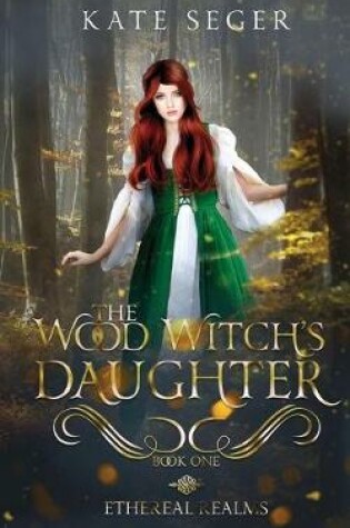 Cover of The Wood Witch's Daughter