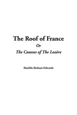 Book cover for The Roof of France or the Causses of the Lozhre