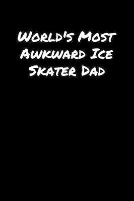 Book cover for World's Most Awkward Ice Skater Dad