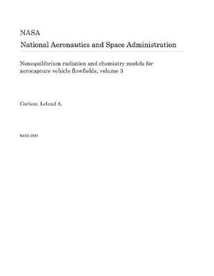 Book cover for Nonequilibrium Radiation and Chemistry Models for Aerocapture Vehicle Flowfields, Volume 3