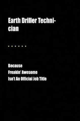 Cover of Earth Driller Techni-Cian Because Freakin' Awesome Isn't an Official Job Title