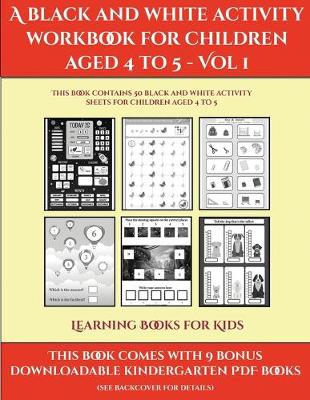 Book cover for Learning Books for Kids (A black and white activity workbook for children aged 4 to 5 - Vol 1)