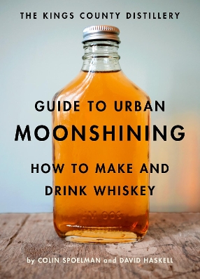 Book cover for The Kings County Distillery Guide to Urban Moonshining