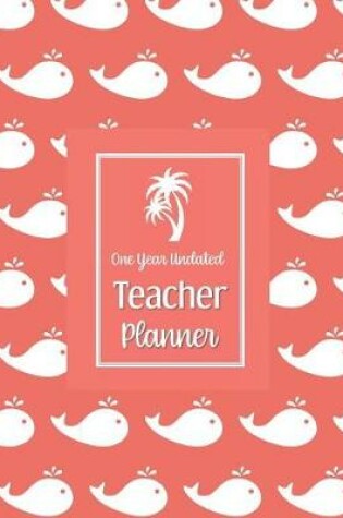 Cover of One Year Undated Teacher Planner