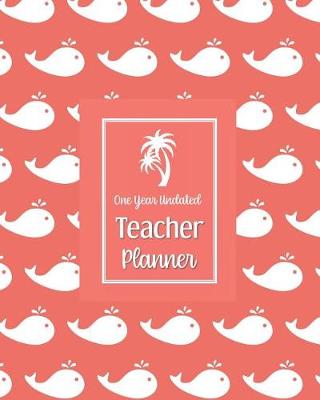 Book cover for One Year Undated Teacher Planner
