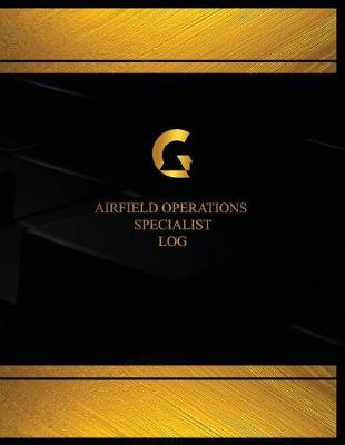 Book cover for Airfield Operations Specialist Log (Log Book, Journal - 125 pgs, 8.5 X 11 inches