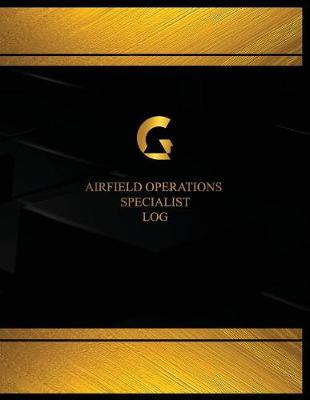 Cover of Airfield Operations Specialist Log (Log Book, Journal - 125 pgs, 8.5 X 11 inches