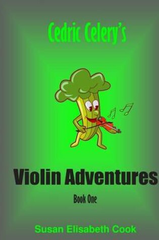 Cover of Cedric Celery's Violin Adventures Book One