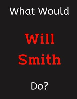 Book cover for What Would Will Smith Do?