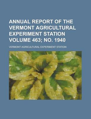 Book cover for Annual Report of the Vermont Agricultural Experiment Station Volume 463; No. 1940