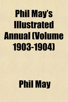 Book cover for Phil May's Illustrated Annual (Volume 1903-1904)