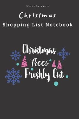Book cover for Christmas Trees Freshly Cut - Christmas Shopping List Notebook